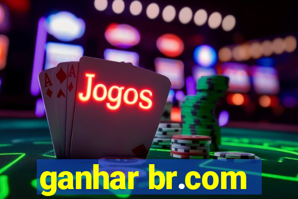 ganhar br.com